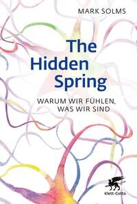 ›The Hidden Spring‹ - Warum wir fühlen, was wir sind
